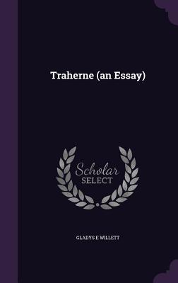 Traherne (an Essay) - Willett, Gladys E