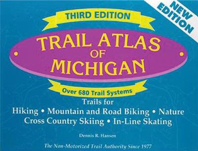 Trail Atlas of Michigan: Third Edition - Hansen, Dennis R