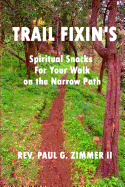 Trail Fixin's: Spiritual Snacks For Your Walk on the Narrow Path