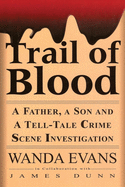 Trail of Blood: A Father, a Son and a Tell-Tale Crime Scene Investigation