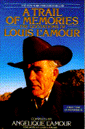 Trail of Memories: The Quotations of Louis L'Amour - L'Amour, Louis, and L'Amour, Angelique (Compiled by)