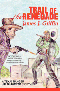 Trail of the Renegade: A Texas Ranger Jim Blawcyzk Story