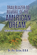 Trailblazer to Revival of the American Dream: Themes That Transform Our Destiny