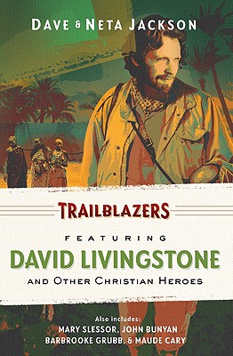 Trailblazers: Featuring David Livingstone and Other Christian Heroes - Jackson, Dave, and Jackson, Neta
