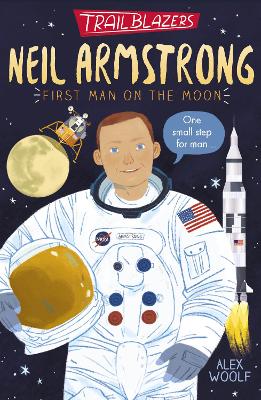 Trailblazers: Neil Armstrong - Woolf, Alex