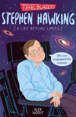 Trailblazers: Stephen Hawking - Woolf, Alex