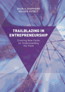 Trailblazing in Entrepreneurship: Creating New Paths for Understanding the Field