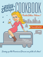 Trailer Food Diaries Cookbook: Austin Edition, Volume 1: Serving Up the American Dream One Plate at a Time!