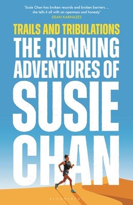 Trails and Tribulations: The Running Adventures of Susie Chan AS SEEN ON BBC BETWEEN THE COVERS - Chan, Susie