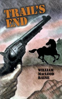 Trail's End - Raine, William MacLeod