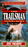 Trailsman 172: Sutter's Secret