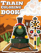 Train Coloring Book: Train Coloring Book for Kids & Toddlers - Activity Books for Preschooler