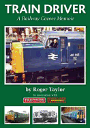 Train Driver: A Railway Career Memoir