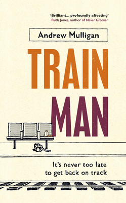 Train Man - Mulligan, Andrew
