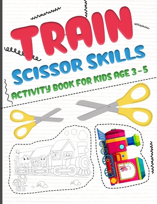 Train scissors skills activity book for kids age 3-5: A fun cutting and pasting Workbook for Toddlers /Learn Cut Activity Book For Preschoolers and Kindergarten, Boys and Girls - Publishing, Belkhaled