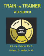 Train The Trainer Workbook: A Guide for the Beginner, a Reference for the Professional
