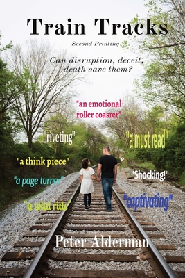 Train Tracks: Second Printing Can disruption, deceit, death save them? - Alderman, Peter