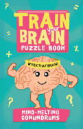 Train Your Brain: Mind-Melting Conundrums