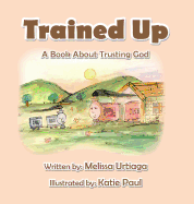 Trained Up: A Book about Trusting God