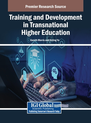 Training and Development in Transnational Higher Education - Morris, Gareth (Editor), and Ye, Jinting (Editor)