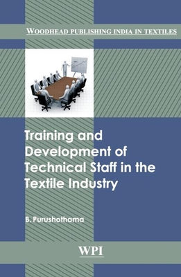 Training and Development of Technical Staff in the Textile Industry - Purushothama, B. (Editor)