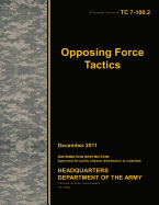 Training Circular TC 7-100.2 Opposing Force Tactics December 2011 - Us Army, United States Government