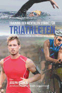 Training der mentalen Starke fur Triathleten: Visualisierungstechniken um deine Ziele Wirklichkeit werden zu lassen