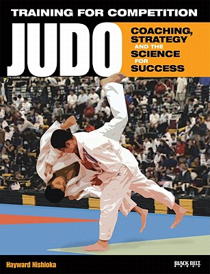 Training for Competition: Judo: Coaching, Strategy and the Science for Success - Nishioka, Hayward