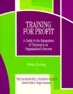 Training for Profit: A Guide to the Integration of Training in an Organization's Success