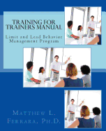 Training for Trainers Manual: Limit and Lead Behavior Management Program