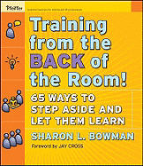 Training from the Back of the Room!: 65 Ways to Step Aside and Let Them Learn