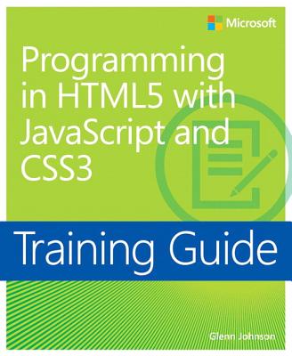 Training Guide Programming in Html5 with JavaScript and Css3 (McSd) - Johnson, Glenn