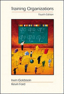 Training in Organizations: Needs Assessment, Development, and Evaluation (with Infotrac) - Goldstein, Irwin L, and Ford, J Kevin, and Goldstein, David S (Editor)