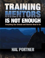 Training Mentors Is Not Enough: Everything Else Schools and Districts Need to Do