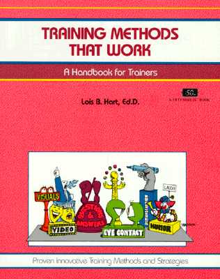 Training Methods That Work - Hart, Lois B, Ed, and Crisp, Michael G (Editor)