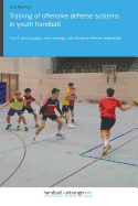 Training of offensive defense systems in youth handball: 1-on-1, small groups, man coverage, and offensive defense cooperation