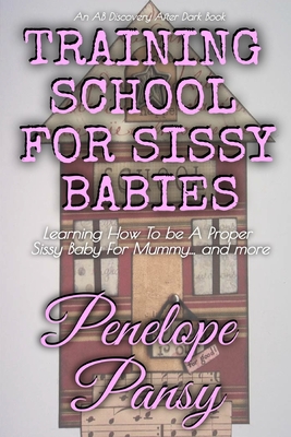 Training School For Sissy Babies - Milton, Colin, and Bent, Michael (Editor), and Bent, Rosalie (Editor)