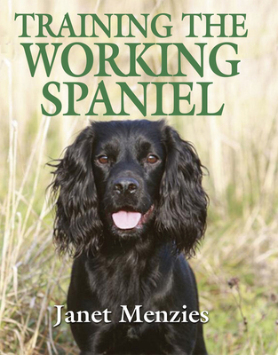 Training the Working Spaniel - Menzies, Janet