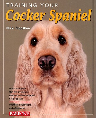 Training Your Cocker Spaniel - Riggsbee, Nikki