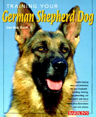 Training Your German Shepherd - Rice, Dan, DVM
