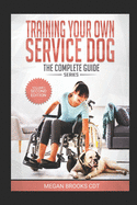 Training Your Own Service Dog: The Complete Guide: everything you need to know about your owner trained service dog