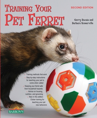 Training Your Pet Ferret - Bucsis, Gerry, and Somerville, Barbara, and Bartlett, Patricia