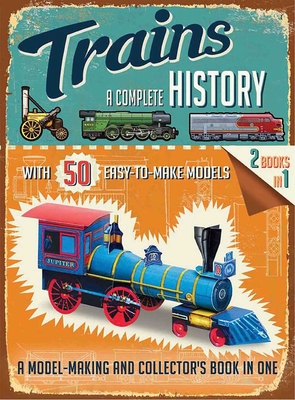 Trains: A Complete History - Steele, Philip