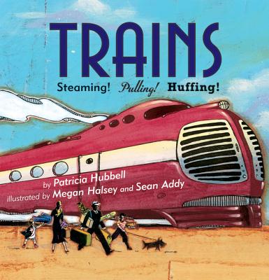Trains: Steaming! Pulling! Huffing! - Hubbell, Patricia