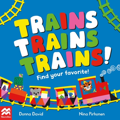 Trains Trains Trains!: Find Your Favourite - David, Donna
