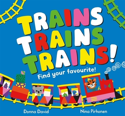 Trains Trains Trains!: Find Your Favourite - David, Donna