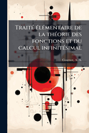 Trait(c) (c)l(c)mentaire de la th(c)orie des fonctions et du calcul infinit(c)simal