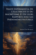 Trait(c) Exp(c)rimental De L'(c)lectricit(c) Et Du Magn(c)tisme, Et De Leurs Rapports Avec Les Ph(c)nom(c)nes Naturels