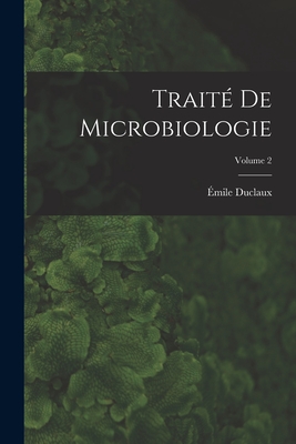 Trait de microbiologie; Volume 2 - Duclaux, mile