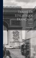 Trait de stylistique franaise; Volume 1